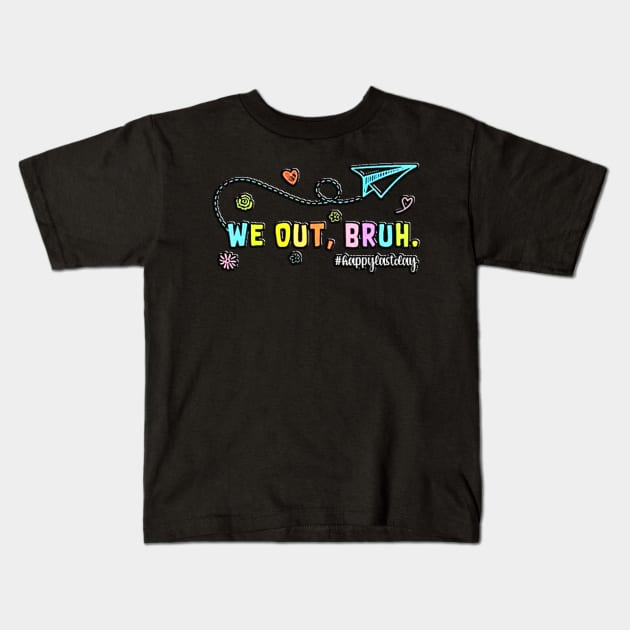 We Out Teachers Last Day of School Teacher Off Duty Bye Bruh Kids T-Shirt by masterpiecesai